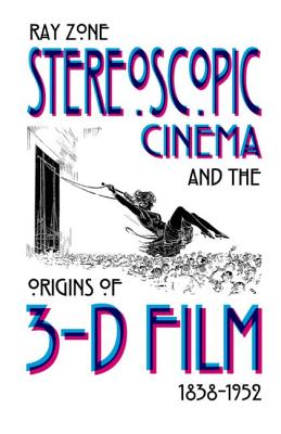 Couverture du livre : Stereoscopic Cinema and the Origins of 3-D Film - 1838-1952
