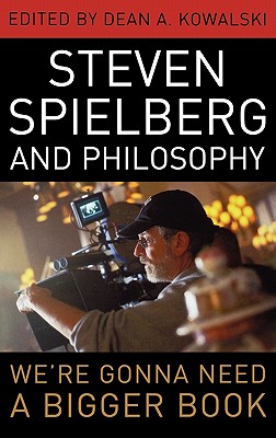 Couverture du livre : Steven Spielberg and Philosophy - We're Gonna Need a Bigger Book