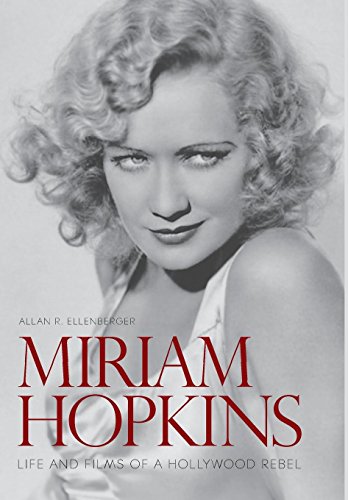 Couverture du livre : Miriam Hopkins - Life and Films of a Hollywood Rebel