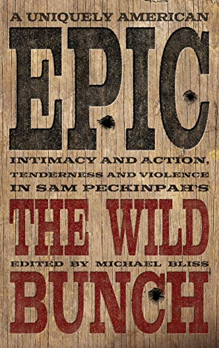 Couverture du livre : A Uniquely American Epic - Intimacy and Action, Tenderness and Violence in Sam Peckinpah's the Wild Bunch