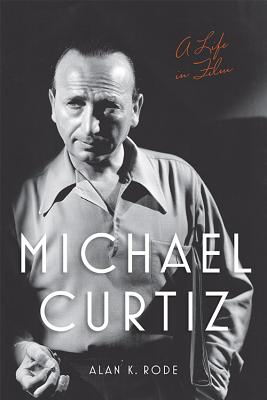 Couverture du livre : Michael Curtiz - A Life in Film