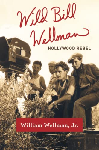 Couverture du livre : Wild Bill Wellman - Hollywood Rebel