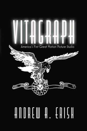 Book cover: Vitagraph - America's First Great Motion Picture Studio