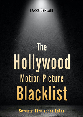 Couverture du livre : The Hollywood Motion Picture Blacklist - Seventy-Five Years Later