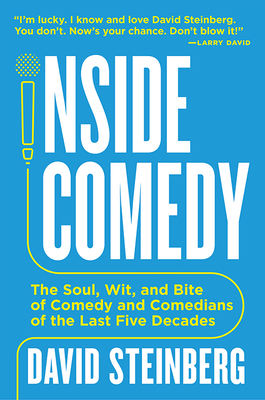Couverture du livre : Inside Comedy - The Soul, Wit, and Bite of Comedy and Comedians of the Last Five Decades