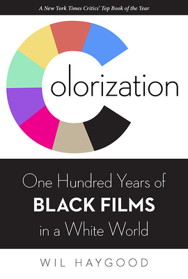 Couverture du livre : Colorization - One Hundred Years of Black Films in a White World