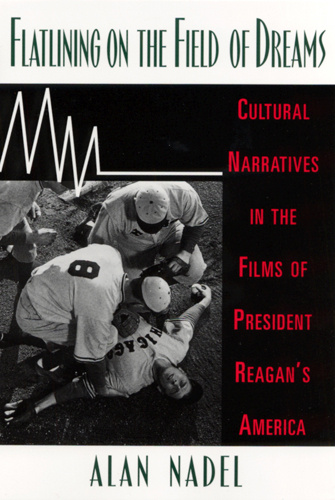 Couverture du livre : Flatlining on the Field of Dreams - Cultural Narratives in the Films of President Reagan's America