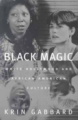 Book cover: Black Magic - White Hollywood and African American Culture