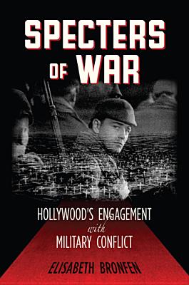 Couverture du livre : Specters of War - Hollywood's Engagement with Military Conflict
