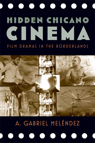 Book cover: Hidden Chicano Cinema - Film Dramas in the Borderlands