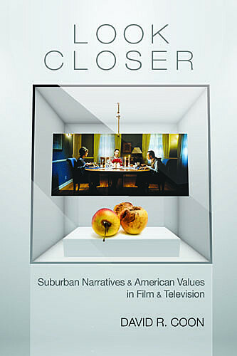 Book cover: Look Closer - Suburban Narratives and American Values in Film and Television
