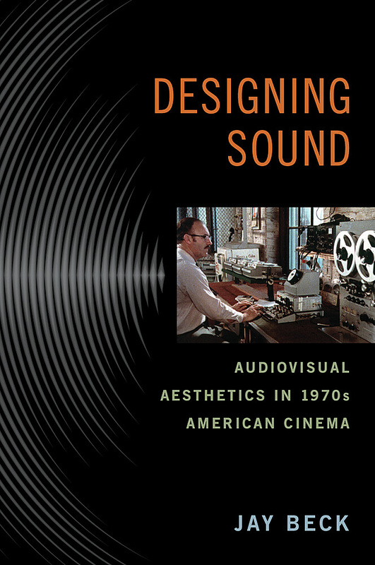 Couverture du livre : Designing Sound - Audiovisual Aesthetics in 1970s American Cinema