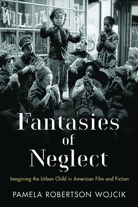 Couverture du livre : Fantasies of Neglect - Imagining the Urban Child in American Film and Fiction