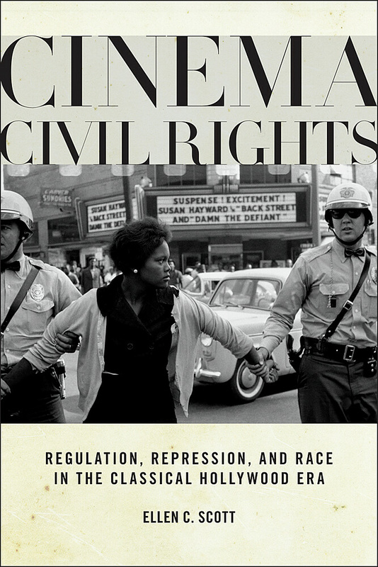 Book cover: Cinema Civil Rights - Regulation, Repression, and Race in the Classical Hollywood Era