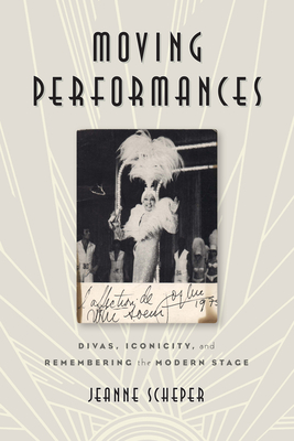Book cover: Moving Performances - Divas, Iconicity, and Remembering the Modern Stage