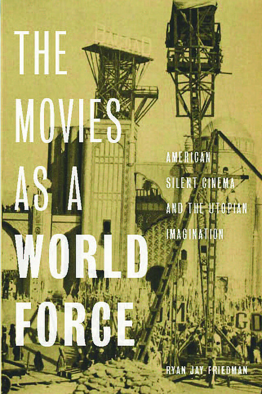 Couverture du livre : The Movies as a World Force - American Silent Cinema and the Utopian Imagination
