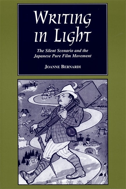 Book cover: Writing in Light - The Silent Scenario and the Japanese Pure Film Movement
