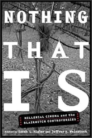 Couverture du livre : Nothing That Is - Millennial Cinema and the 'Blair Witch' Controversies