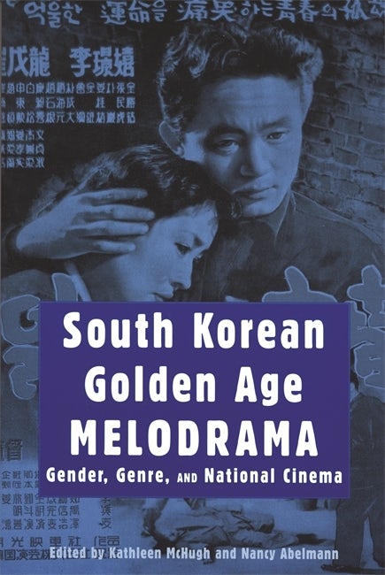 Couverture du livre : South Korean Golden Age Melodrama - Gender, Genre, and National Cinema