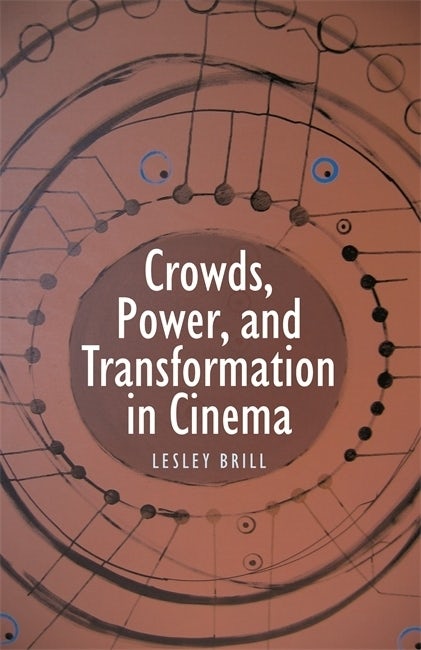 Couverture du livre : Crowds, Power, and Transformation in Cinema