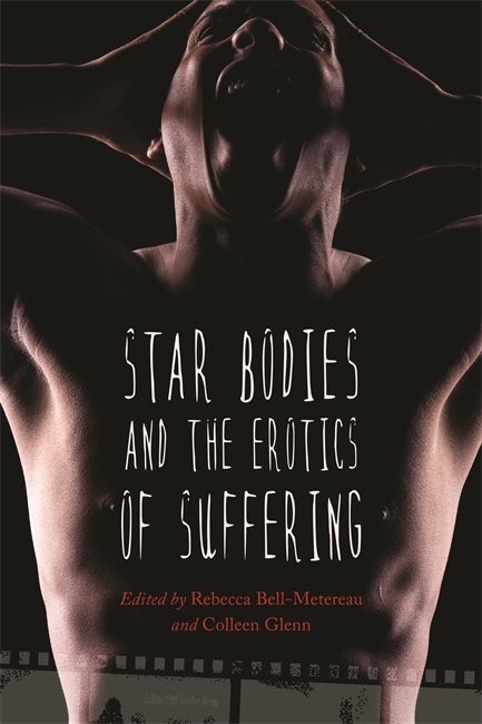 Couverture du livre : Star Bodies and the Erotics of Suffering