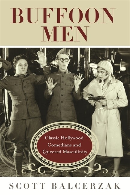 Book cover: Buffoon Men - Classic Hollywood Comedians and Queered Masculinity