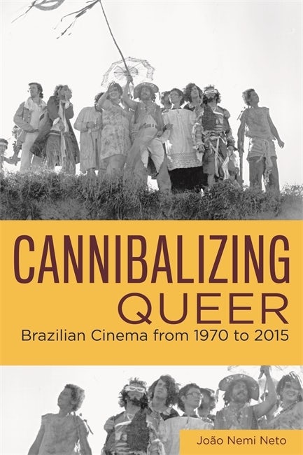 Book cover: Cannibalizing Queer - Brazilian Cinema from 1970 to 2015
