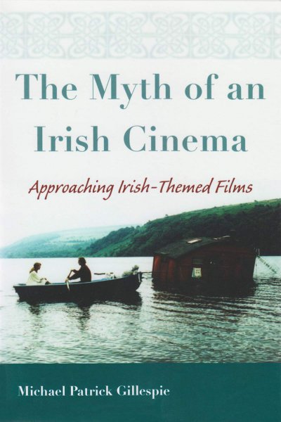 Couverture du livre : The Myth of an Irish Cinema - Approaching Irish-Themed Films