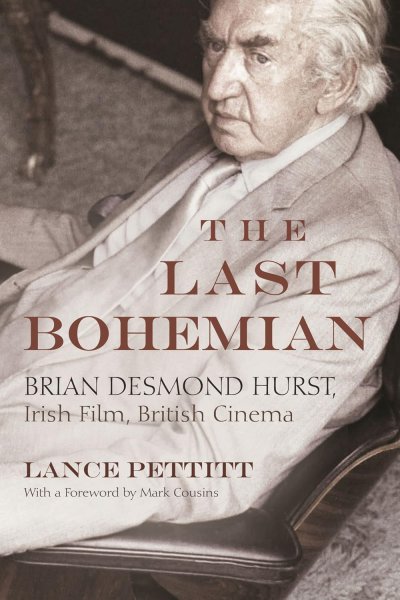 Couverture du livre : The Last Bohemian - Brian Desmond Hurst, Irish Film, British Cinema