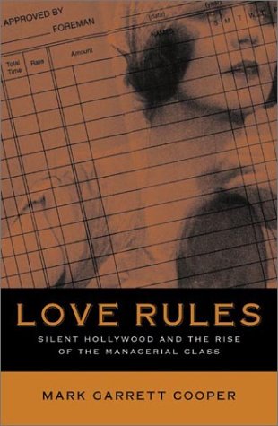 Couverture du livre : Love Rules - Silent Hollywood and the Rise of the Managerial Class