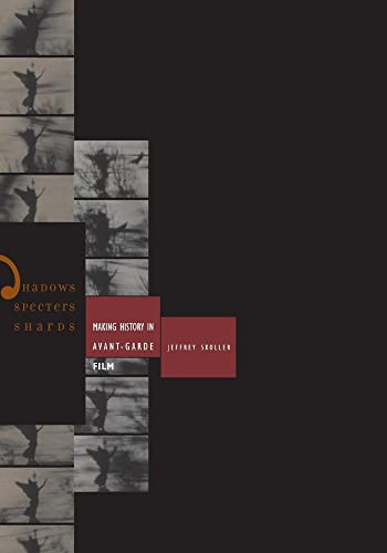 Book cover: Shadows, Specters, Shards - Making History In Avant-Garde Film