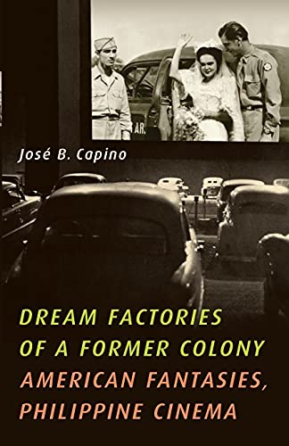 Book cover: Dream Factories of a Former Colony - American Fantasies, Philippine Cinema