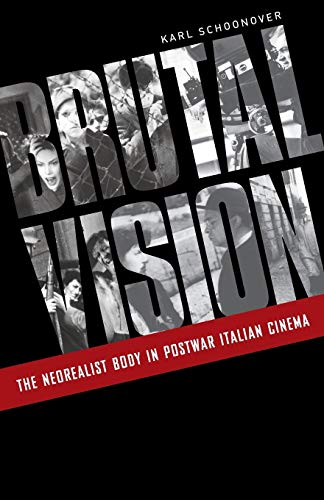 Book cover: Brutal Vision - The Neorealist Body in Postwar Italian Cinema