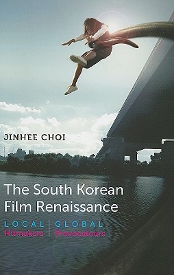 Couverture du livre : The South Korean Film Renaissance - Local Hitmakers, Global Provocateurs