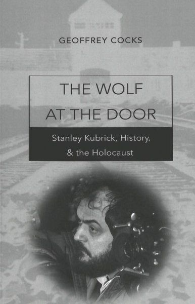 Book cover: The Wolf at the Door - Stanley Kubrick, History, and the Holocaust