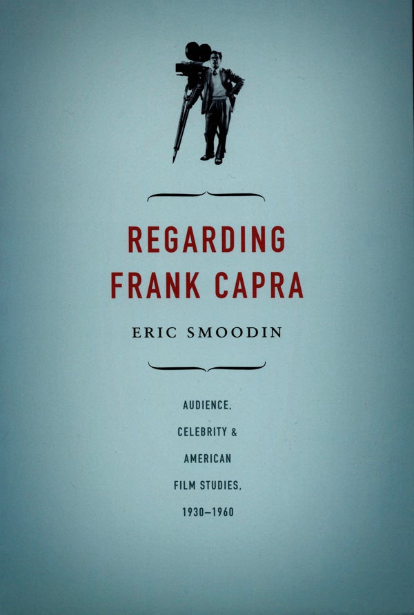 Couverture du livre : Regarding Frank Capra - Audience, Celebrity, and American Film Studies, 1930-1960