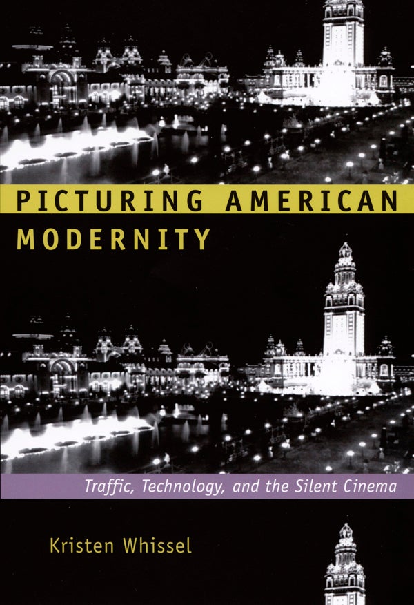 Book cover: Picturing American Modernity - Traffic, Technology, and the Silent Cinema