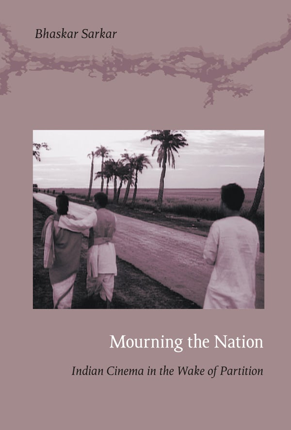 Couverture du livre : Mourning the Nation - Indian Cinema in the Wake of Partition