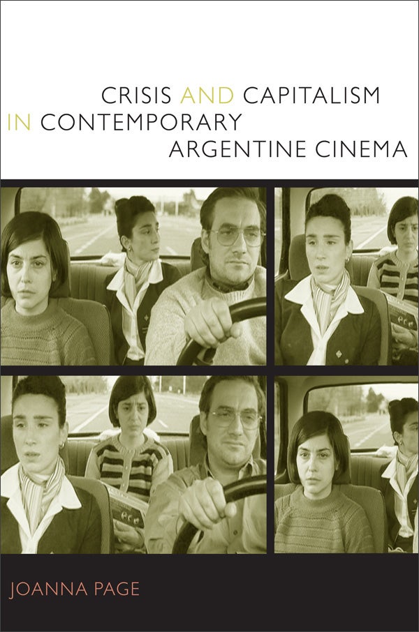 Couverture du livre : Crisis and Capitalism in Contemporary Argentine Cinema