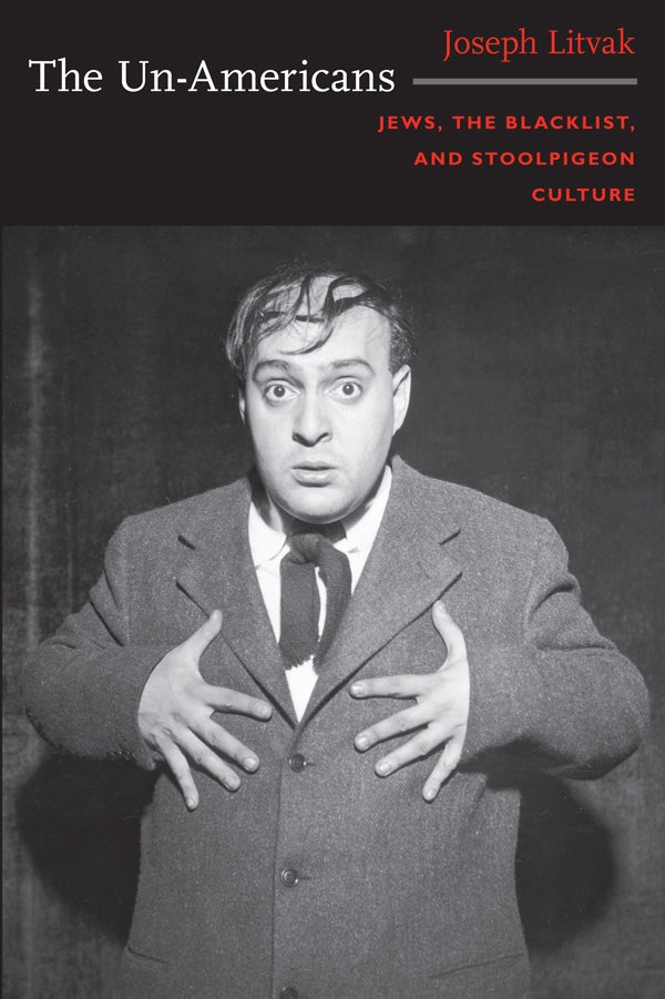 Couverture du livre : The Un-Americans - Jews, the Blacklist, and Stoolpigeon Culture