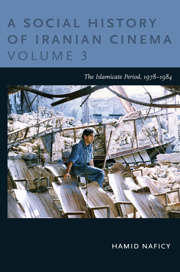 Couverture du livre : A Social History of Iranian Cinema, Volume 3 - The Islamicate Period, 1978-1984