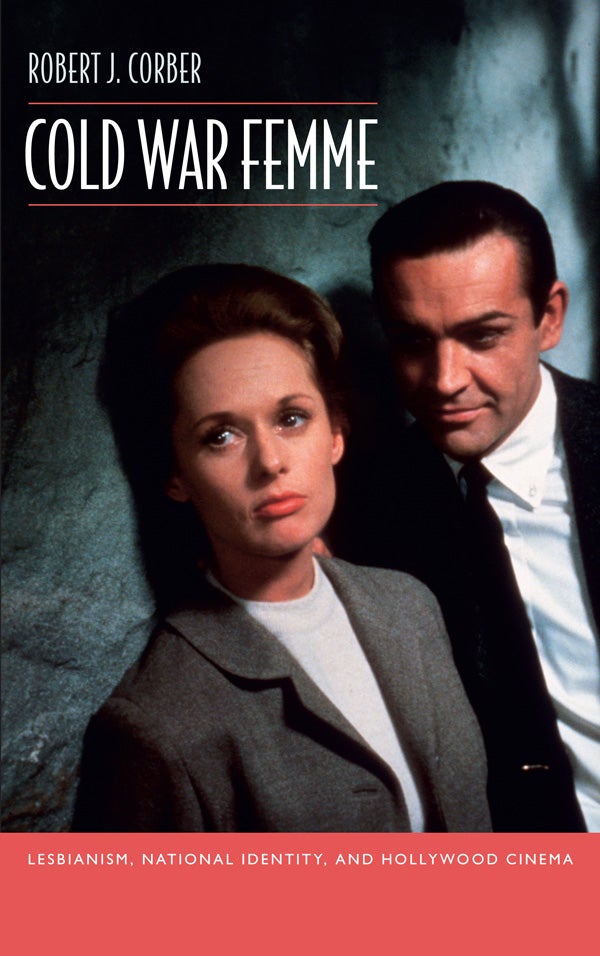 Couverture du livre : Cold War Femme - Lesbianism, National Identity, and Hollywood Cinema