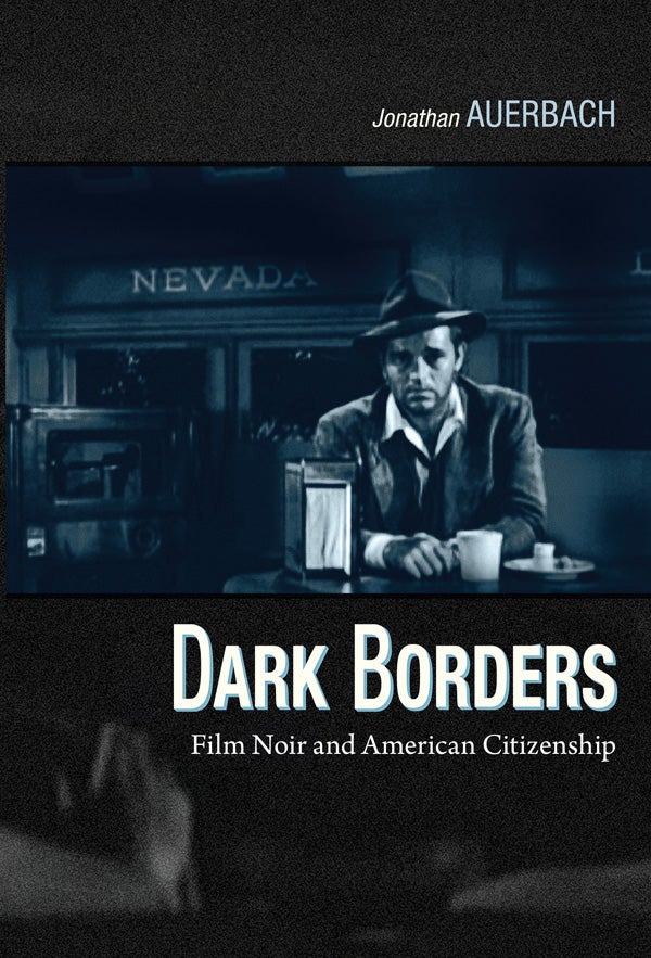 Couverture du livre : Dark Borders - Film Noir and American Citizenship