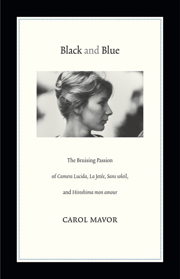 Couverture du livre : Black and Blue - The Bruising Passion of Camera Lucida, La Jetée, Sans Soleil, and Hiroshima Mon Amour