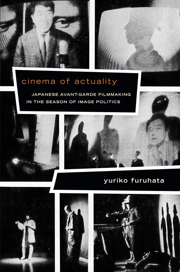 Couverture du livre : Cinema of Actuality - Japanese Avant-Garde Filmmaking in the Season of Image Politics