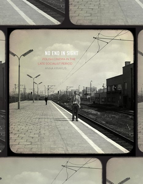 Couverture du livre : No End in Sight - Polish Cinema in the Late Socialist Period