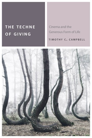 Book cover: The Techne of Giving - Cinema and the Generous Form of Life