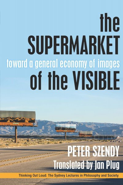 Book cover: The Supermarket of the Visible - Toward a General Economy of Images