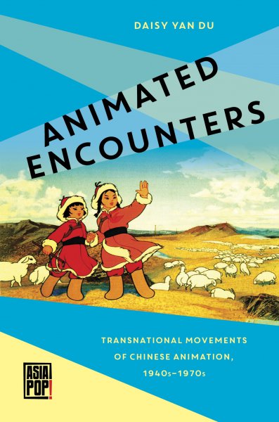 Couverture du livre : Animated Encounters - Transnational Movements of Chinese Animation, 1940s-1970s