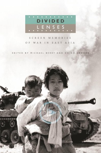 Book cover: Divided Lenses - Screen Memories of War in East Asia